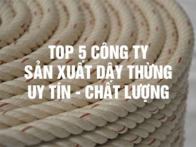 Top 5 công ty sản xuất dây thừng uy tín chất lượng