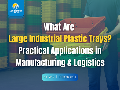 What Are Large Industrial Plastic Trays? Practical Applications in Manufacturing & Logistics