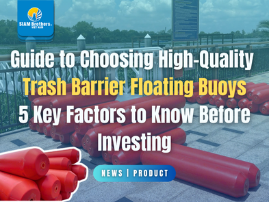 Guide to Choosing High-Quality Trash Barrier Floating Buoys 5 Key Factors to Know Before Investing