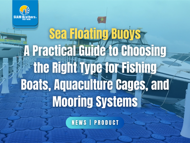 Sea Floating Buoys: A Practical Guide to Choosing the Right Type for Fishing Boats, Aquaculture Cages, and Mooring Systems