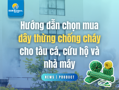 Hướng dẫn chọn mua dây thừng chống cháy cho tàu cá, cứu hộ và nhà máy