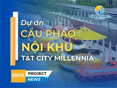 Dự Án Cầu Phao Nổi HDPE T&T City Millennia | Giải Pháp Hạ Tầng Bền Vững