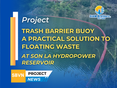 Trash Barrier Buoy Project – A Practical Solution to Floating Waste at Son La Hydropower Reservoir