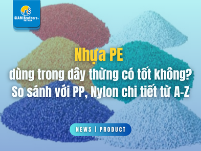 Nhựa PE dùng trong dây thừng có tốt không? So sánh với PP, Nylon chi tiết từ A-Z