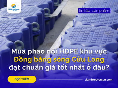 Mua phao nổi HDPE khu vực Đồng bằng sông Cửu Long đạt chuẩn giá tốt nhất ở đâu?