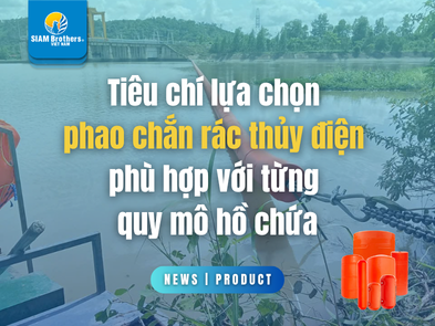 Tiêu chí lựa chọn phao chắn rác thủy điện phù hợp với từng quy mô hồ chứa