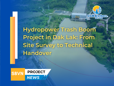 Hydropower Trash Boom Project in Dak Lak: From Site Survey to Technical Handover