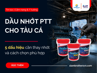 Dầu nhớt PTT cho tàu cá: 5 dấu hiệu cần thay nhớt và cách chọn phù hợp