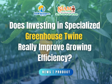 Does Investing in Specialized Greenhouse Twine Really Improve Growing Efficiency?