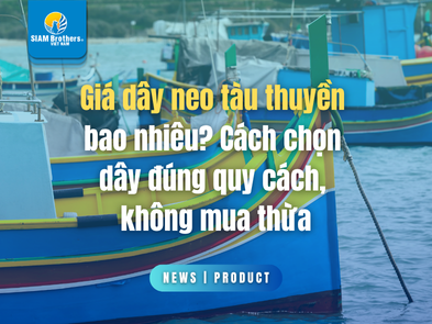 Giá dây neo tàu thuyền bao nhiêu? Cách chọn dây đúng quy cách, không mua thừa