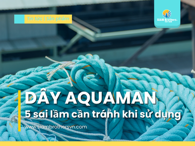 Dây Aquaman: Những sai lầm cần tránh khi sử dụng