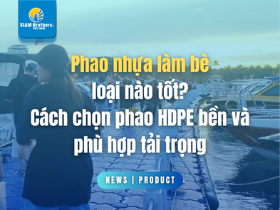 Phao nhựa làm bè loại nào tốt? Cách chọn phao HDPE bền và phù hợp tải trọng
