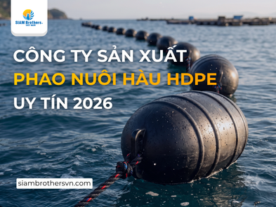 Công ty sản xuất phao nuôi hàu HDPE uy tín tại Việt Nam năm 2026